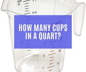How Many Cups In A Quart? {Conversion Table & Converter}